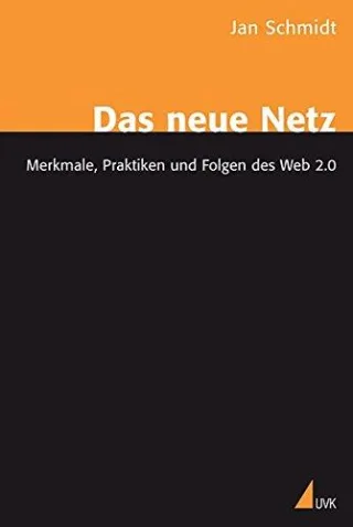 Das neue Netz: Merkmale Praktiken und Folgen des Web 2.0