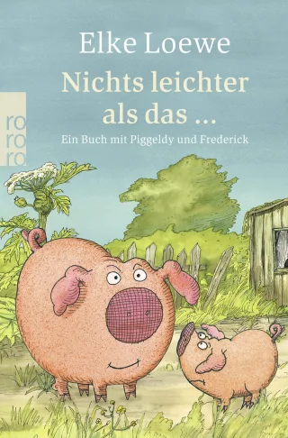 Nichts leichter als das ...: Ein Buch mit Piggeldy und Frederick