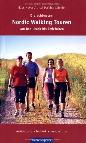 Die schönsten Nordic-Walking Touren. Von Bad Urach bis Zwiefalten. Ausrüstung. Technik. Genusstipps