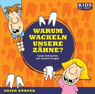CD WISSEN Junior - KIDS Academy: Warum wackeln unsere Zähne? Coole Antworten auf clevere Fragen: Unser Körper 1 CD