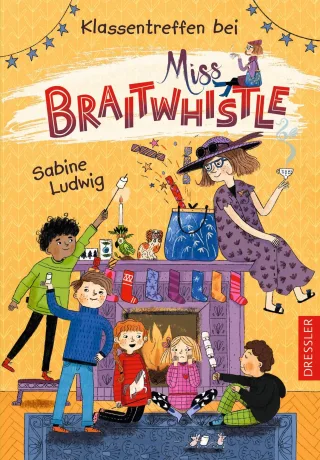 Miss Braitwhistle 4. Klassentreffen bei Miss Braitwhistle: Zauberhaftes Schul-Abenteuer mit viel Humor und liebenswerten Charakteren Kinderbuch ab 8 Jahren