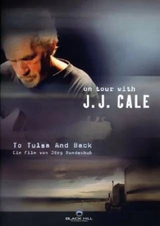J.J. Cale - To Tulsa And Back - On Tour With J.J. Cale