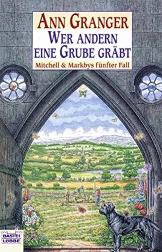 Wer andern eine Grube gräbt: Mitchell & Markbys fünfter Fall. Mitchell & Markba Bd. 5 (Allgemeine Reihe. Bastei Lübbe Taschenbücher)