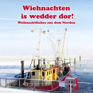 Wiehnachten is wedder dor!: Weihnachtliches aus dem Norden