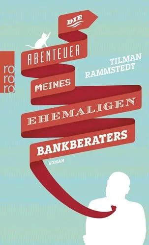Die Abenteuer meines ehemaligen Bankberaters [Taschenbuch] [2014] Rammstedt Tilman
