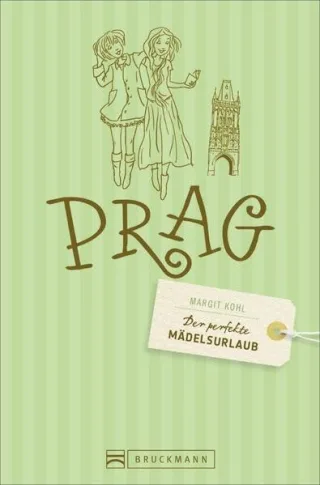 Prag Stadtführer. Der perfekte Mädelsurlaub - Prag. Perfekter Stadtführer für Mädels: Shopping Ausgehen Essen und Trinken Kultur. Städteurlaub für Frauen.