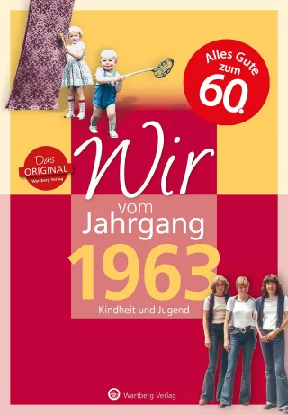 Wir vom Jahrgang 1963 - Kindheit und Jugend - Geschenkbuch zum 62. Geburtstag - Jahrgangsbuch mit Geschichten Fotos und Erinnerungen mitten aus dem Alltag (Jahrgangsbände)