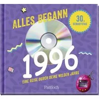 Alles begann 1996 / diverse, Eine Reise durch deine wilden Jahre, Jahrgangsbuch zum 30. Geburtstag