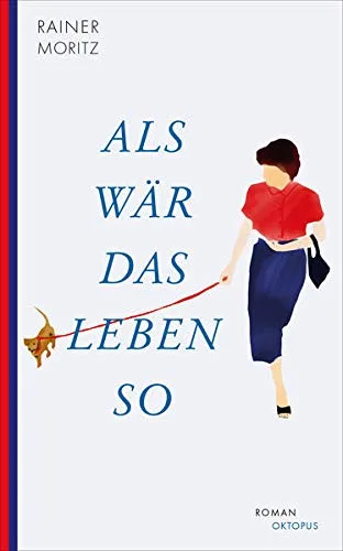 Als wär das Leben so: Roman