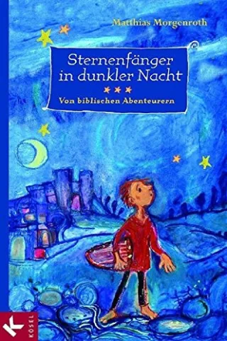 Sternenfänger in dunkler Nacht: Von biblischen Abenteurern
