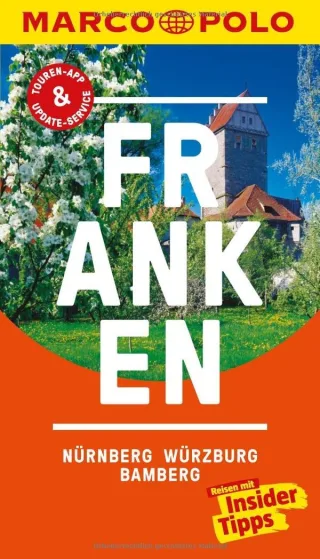 MARCO POLO Reiseführer Franken Nürnberg Würzburg Bamberg: Reisen mit Insider-Tipps. Inklusive kostenloser Touren-App & Update-Service