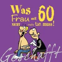 Geschafft: Was Frau mit 60 nicht mehr tun muss! / Michael Kernbach