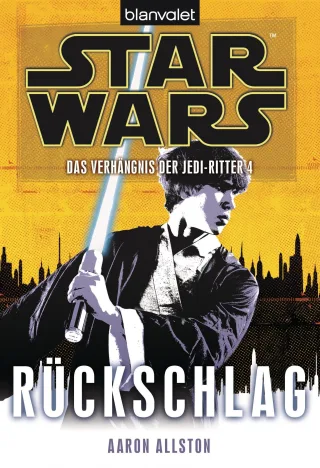 Star Wars(TM) Das Verhängnis der Jedi-Ritter 4: Rückschlag