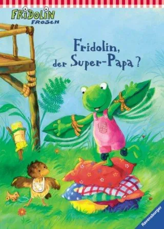 Fridolin Frosch: Fridolin der Super-Papa?