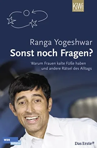 Sonst noch Fragen?: Warum Frauen kalte Füsse haben und andere Rätsel des Alltags [Taschenbuch] [2009] Yogeshwar Ranga