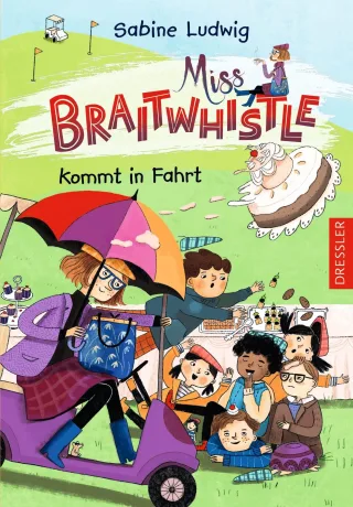 Miss Braitwhistle 2. Miss Braitwhistle kommt in Fahrt: Charmant britisch humorvoll - ideal zum Vor- und Selberlesen ab 8 Jahren