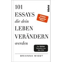 101 Essays, die dein Leben verändern werden / Brianna Wiest, Der SPIEGEL-Bestseller #1, SPIEGEL-Bestseller
