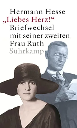 »Liebes Herz!«: Briefwechsel mit seiner zweiten Frau Ruth