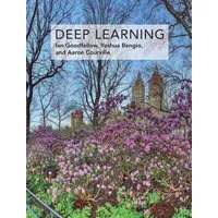 Deep Learning / Ian Goodfellow, Yoshua Bengio, Aaron Courville, Adaptive Computation and Machine Learning