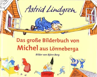Das große Bilderbuch von Michel aus Lönneberga [Gebundene Ausgabe] [2005] Lindgren Astrid Berg Björn Kapoun Senta Peters Karl Kurt Kornitzky Anna-Liese