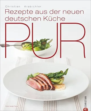 Gesunde Ernährung: PUR - Rezepte aus der neuen deutschen Küche für eine ausgewogene Ernährung. Alle Rezepte mit schonenden Zubereitungsarten für gesunden Genuss jetzt bewusst essen!