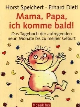 Mama Papa ich komme bald!: Das Tagebuch der aufregenden neun Monate bis zu meiner Geburt