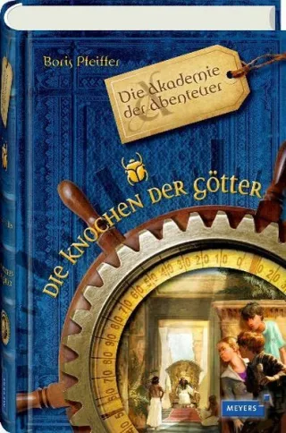 Die Akademie der Abenteuer - Die Knochen der Götter [Gebundene Ausgabe] [2010] Pfeiffer Boris