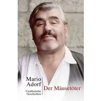 Der Mäusetöter / Mario Adorf, Unrühmliche Geschichten