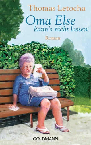 Oma Else kann's nicht lassen: Roman [Taschenbuch] [2013] Letocha Thomas