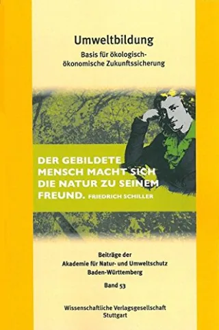Umweltbildung: Basis für ökologisch-ökonomische Zukunftssicherung (Beiträge der Akademie für Natur- und Umweltschutz Baden-Württemberg)