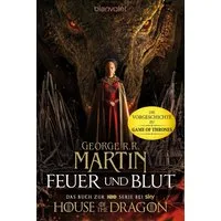 Feuer und Blut - Erstes Buch / George R.R. Martin, Aufstieg und Fall des Hauses Targaryen von Westeros - Das Buch zur HBO-Serie bei SKY: House of the Dragon