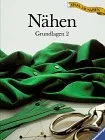 Nähen Grundlagen Bd.2