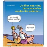 Je älter man wird, desto komischer werden die anderen / Peter Butschkow, Cartoons und Texte, Für alle in den besten Jahren