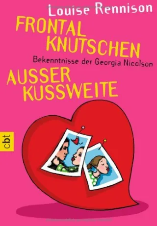 Frontalknutschen: Außer Kussweite Bekenntnisse der Georgia Nicolson [Taschenbuch] [2004] Louise Rennison