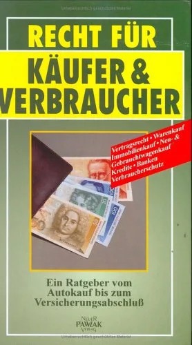 Recht für Käufer und Verbraucher. Ein Ratgeber vom Autokauf bis zum Versicherungsabschluß