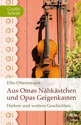 Aus Omas Nähkästchen und Opas Geigenkasten: Heitere und weitere Geschichten [Gebundene Ausgabe] [2014] Ottensmann Elke