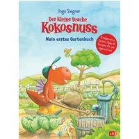 Der kleine Drache Kokosnuss - Mein erstes Gartenbuch / Ingo Siegner, Kindergerechte Garten-Tipps & Rezepte für die eigene Ernte