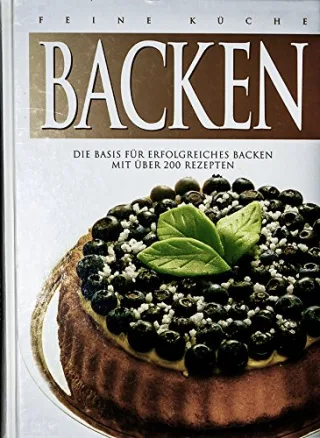 Großes Buch vom Backen. Die Basis für erfolgreiches Backen mit über 200 Rezepten