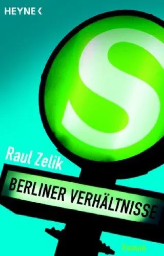 Berliner Verhältnisse: Roman
