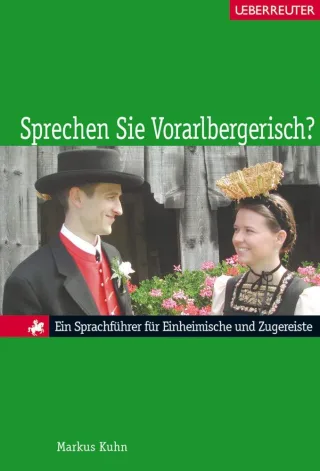 Sprechen Sie Vorarlbergerisch?: Ein Sprachführer für Einheimische und Zugereiste