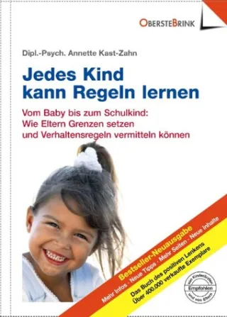 Jedes Kind kann Regeln lernen. Vom Baby bis zum Schulkind - Wie Eltern Grenzen setzen und Verhaltensregeln vermitteln können [Gebundene Ausgabe] [2005] Kast-Zahn Annette