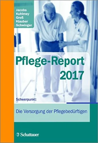 Pflege-Report 2017: Schwerpunkt: Die Versorgung der Pflegebedürftigen