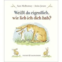 Weißt du eigentlich, wie lieb ich dich hab? / Sam McBratney, Bilderbuch mit Vorlesegeschichte und niedlichen Illustrationen  Geschenk zu Vatertag, Geburt und Taufe
