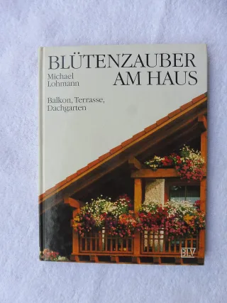 Blütenzauber am Haus. Balkon Terrasse Dachgarten