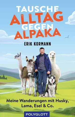 Tausche Alltag gegen Alpaka [Taschenbuch] - Erik Kormann