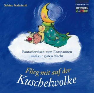 CD WISSEN Junior - Flieg mit auf der Kuschelwolke. Fantasiereisen zum Entspannen und zur guten Nacht 1 CD [Audio CD] [2011] Sabine Kalwitzki Florian Fischer