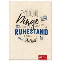 100 Dinge, für die man im Ruhestand endlich Zeit hat / diverse, Das perfekte kleine Geschenk für den Rentenbeginn oder die Pensionierung