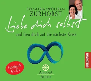 Liebe dich selbst und freu dich auf die nächste Krise: Hörbuch 6 CDs [Audio CD] [2008] Zurhorst Eva-Maria Zurhorst Wolfram