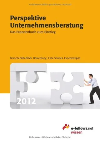 Perspektive Unternehmensberatung 2012: Das Expertenbuch zum Einstieg. Branchenüberblick Bewerbung Case Studies Expertentipps [Gebundene Ausgabe] [2011] e-fellows.net