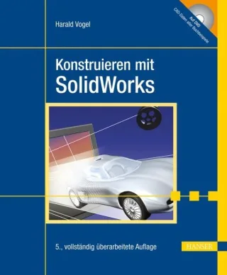 Konstruieren mit SolidWorks [Gebundene Ausgabe] [2012] Vogel Harald